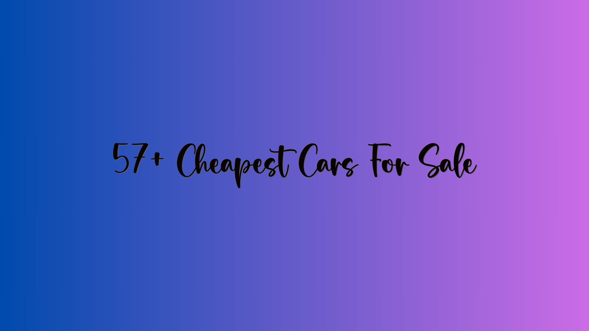 57+ Cheapest Cars For Sale