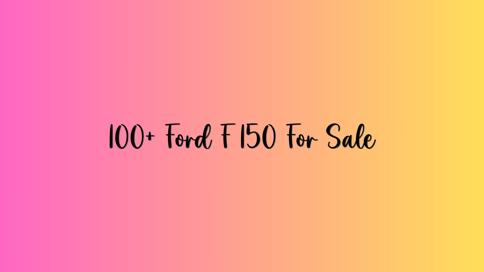 100+ Ford F 150 For Sale