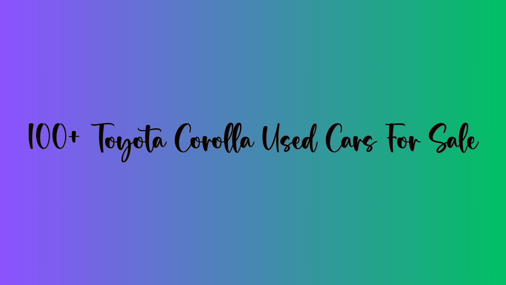 100+ Toyota Corolla Used Cars For Sale