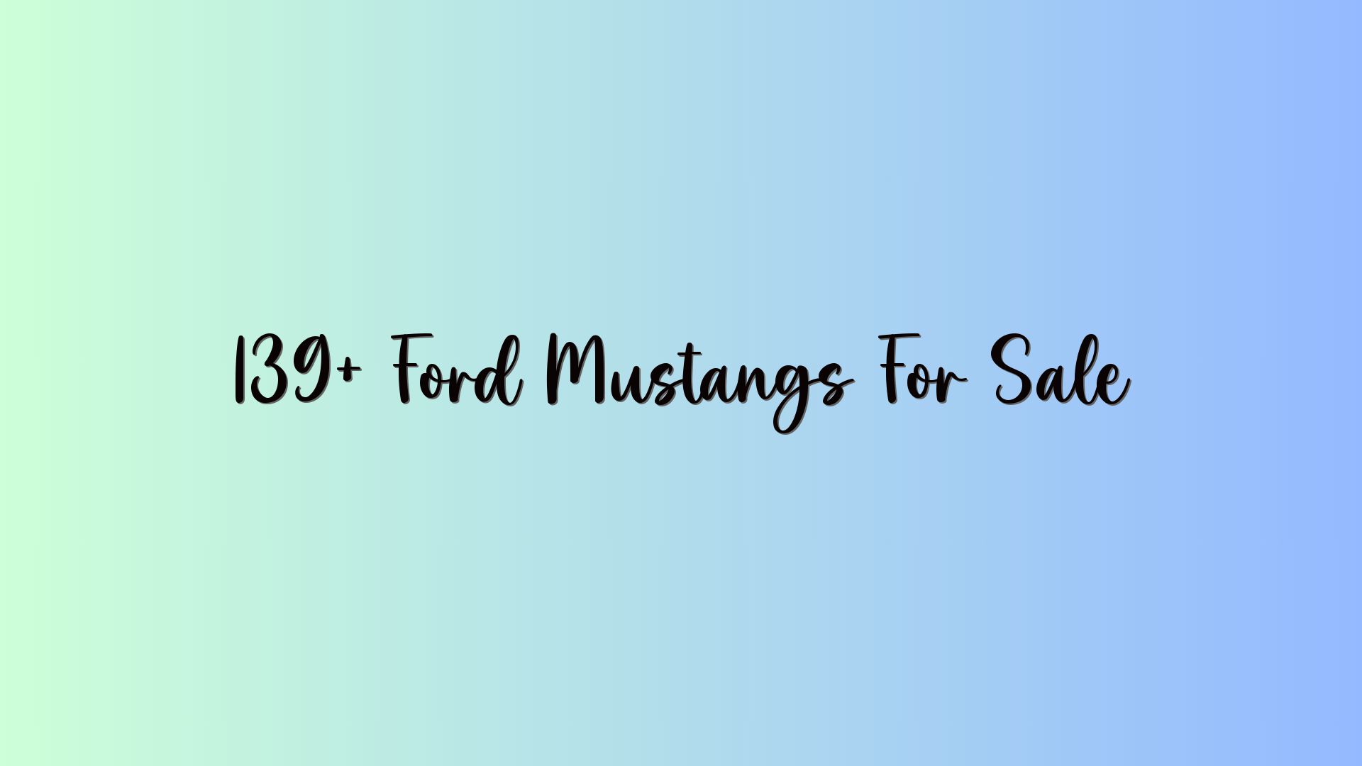 139+ Ford Mustangs For Sale