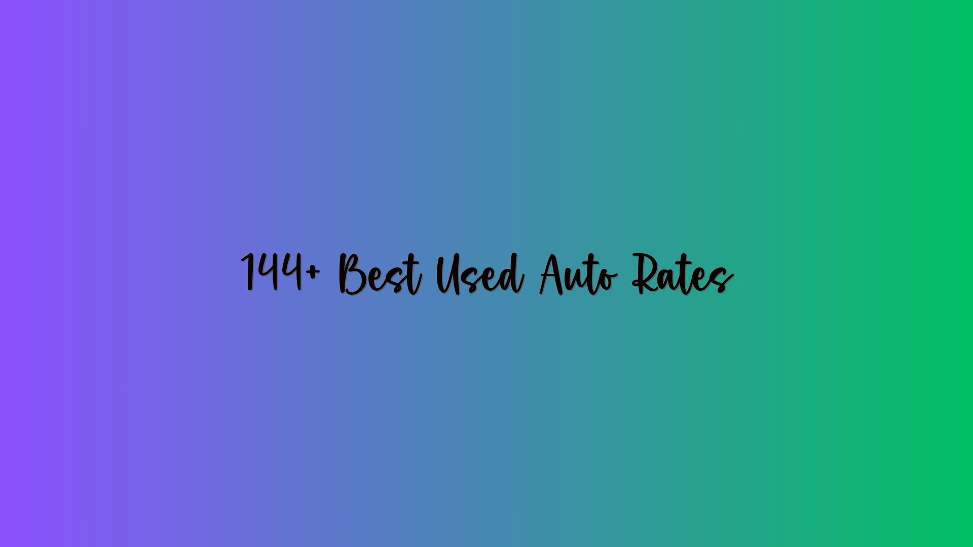 144+ Best Used Auto Rates
