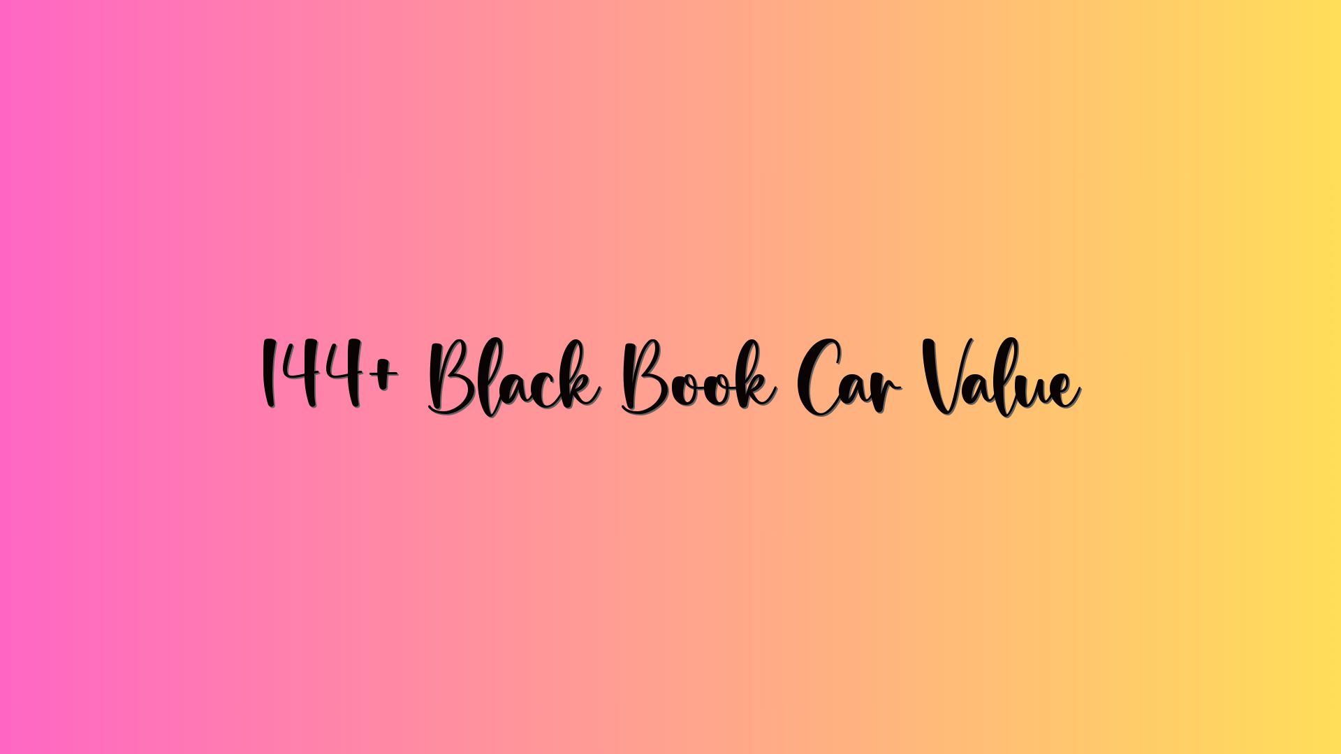 144+ Black Book Car Value