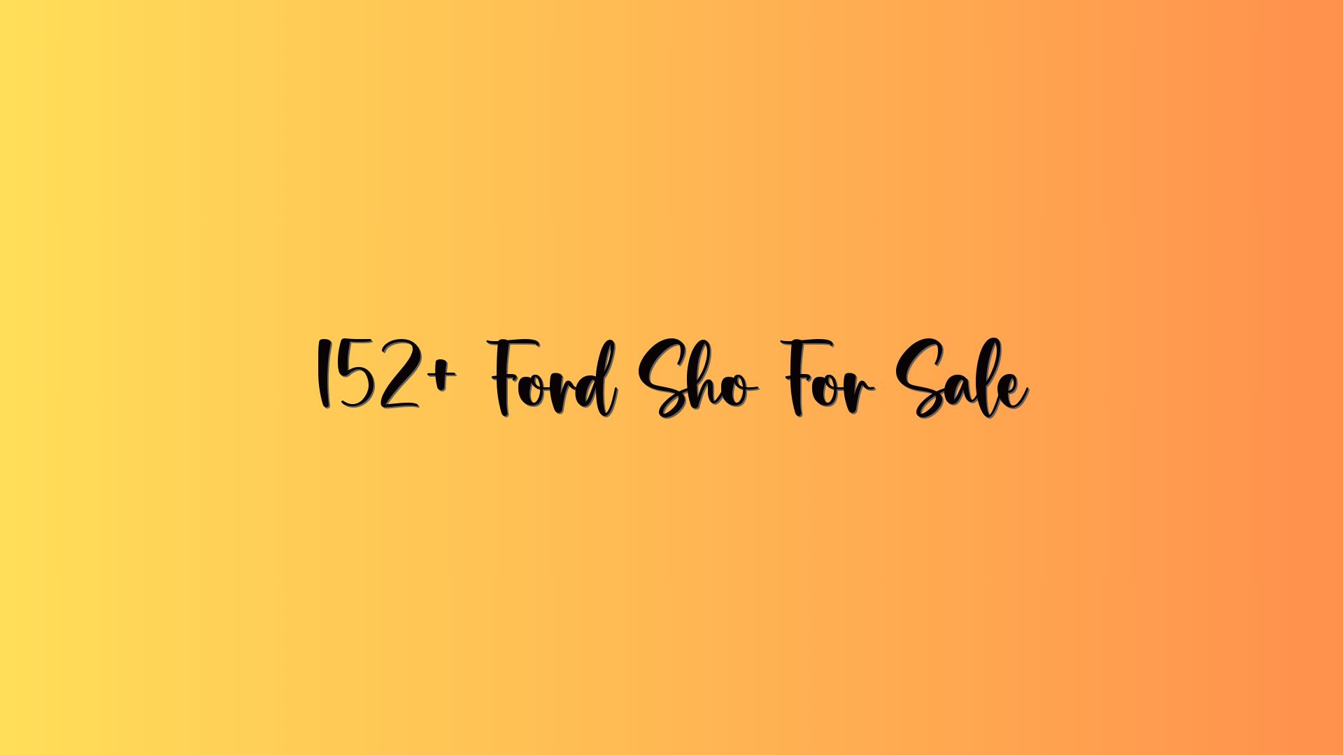 152+ Ford Sho For Sale
