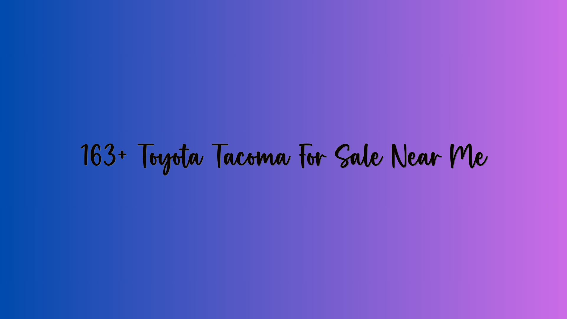 163+ Toyota Tacoma For Sale Near Me