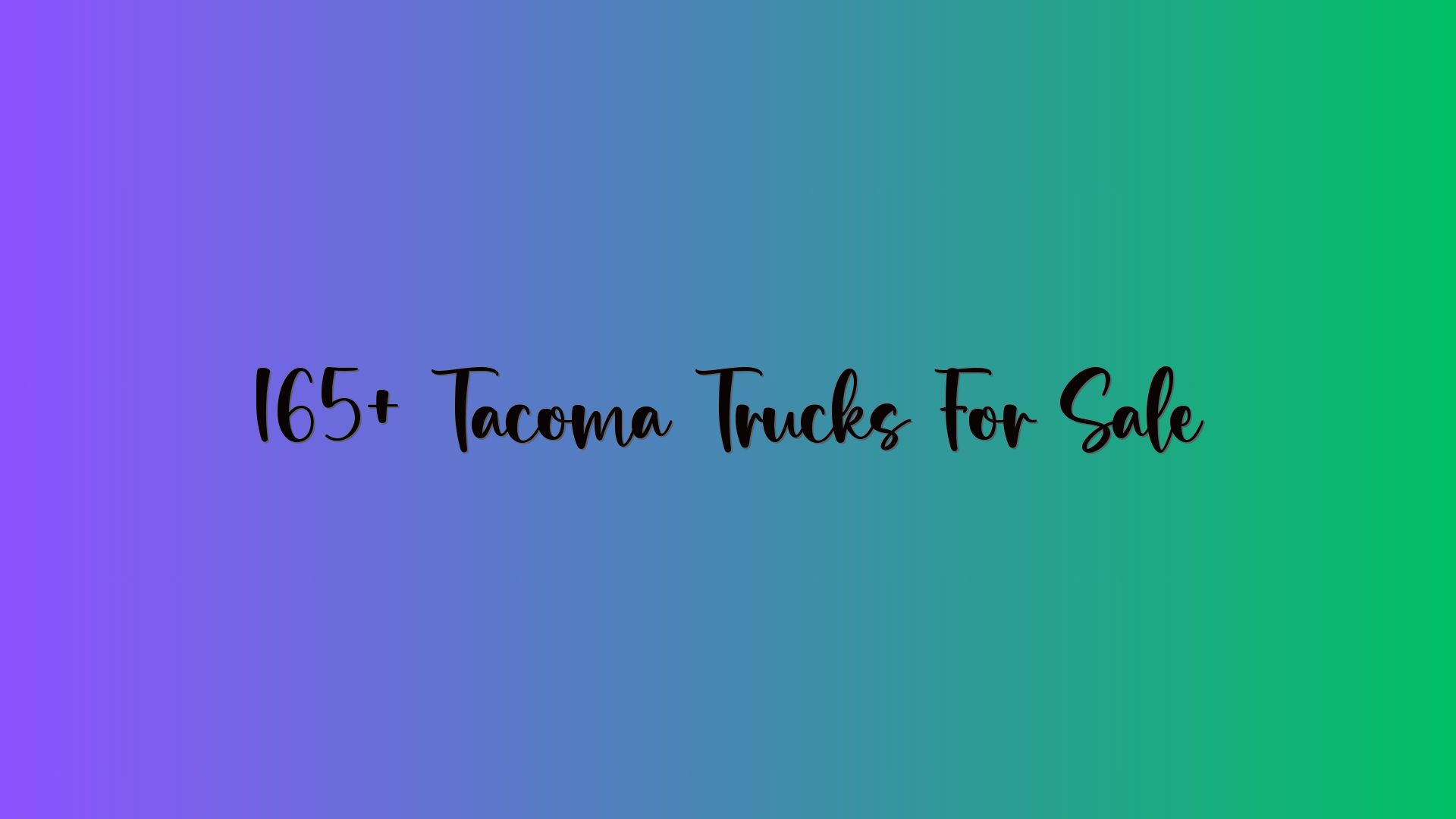 165+ Tacoma Trucks For Sale