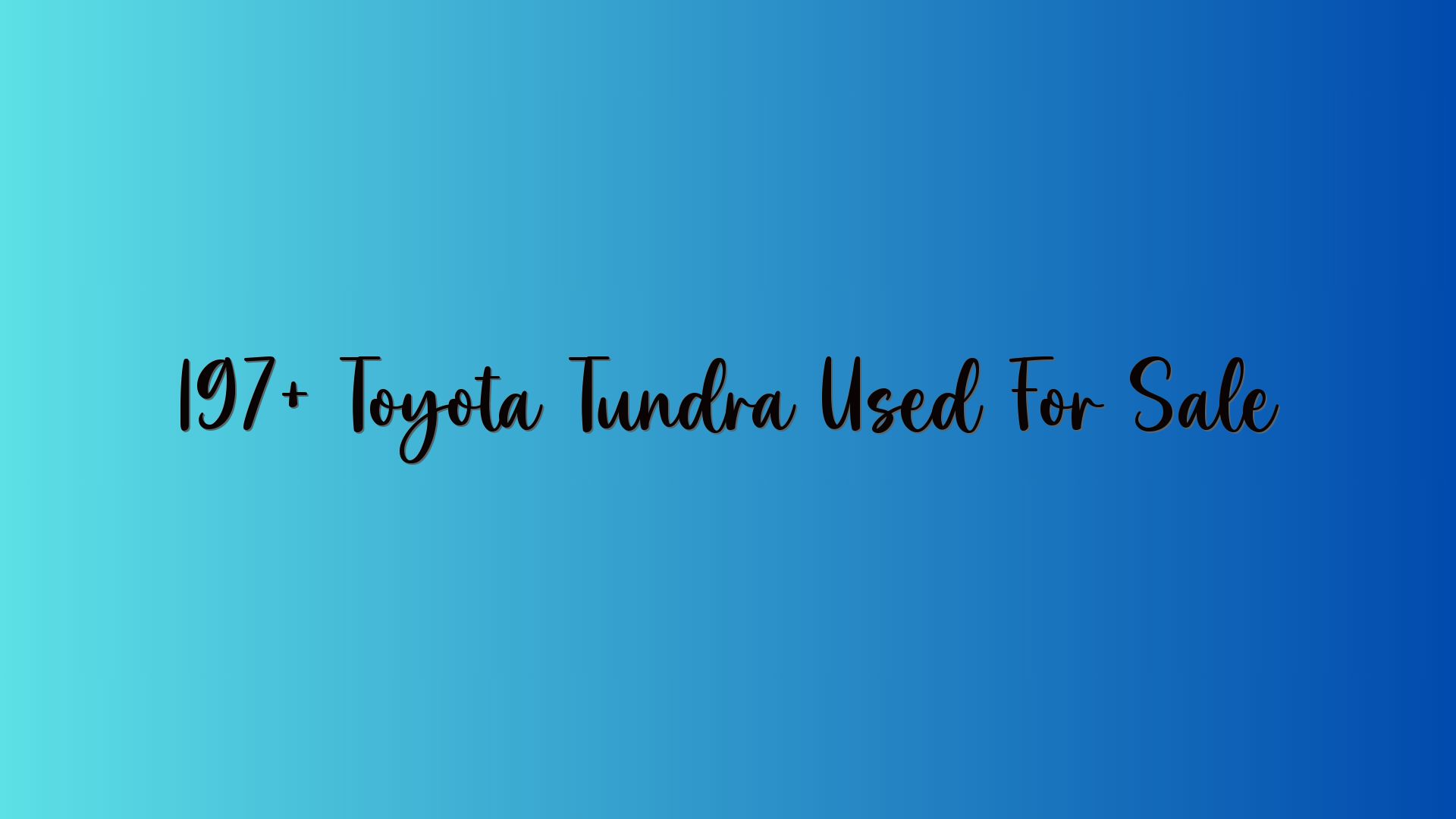197+ Toyota Tundra Used For Sale