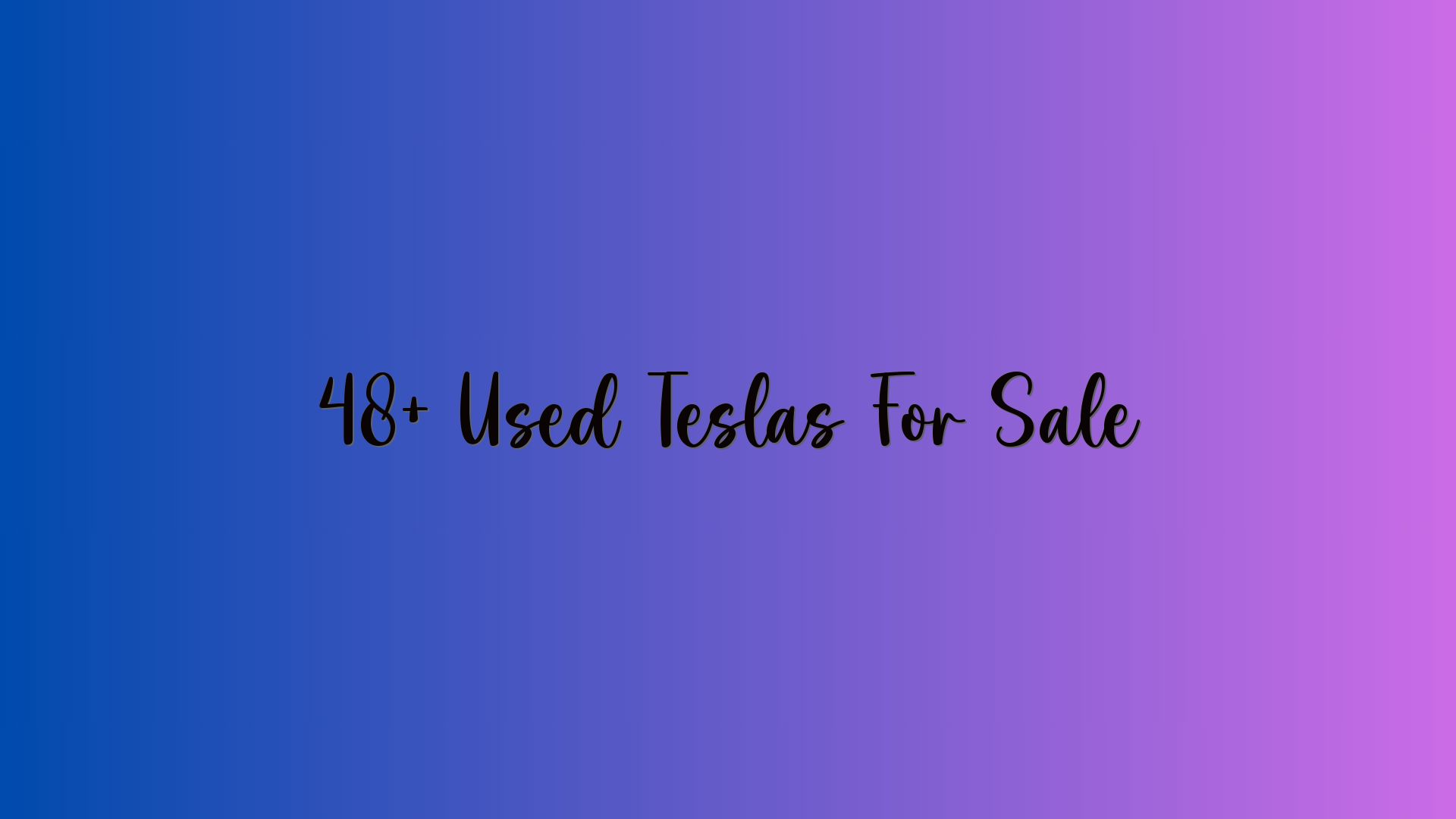 48+ Used Teslas For Sale