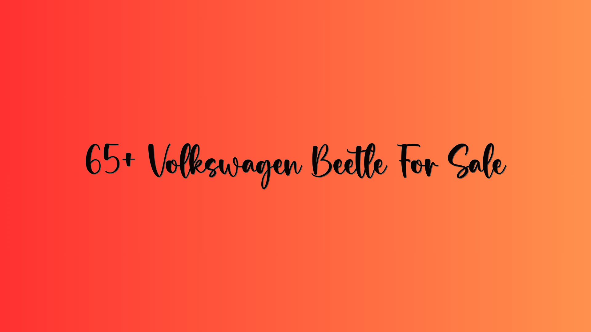 65+ Volkswagen Beetle For Sale