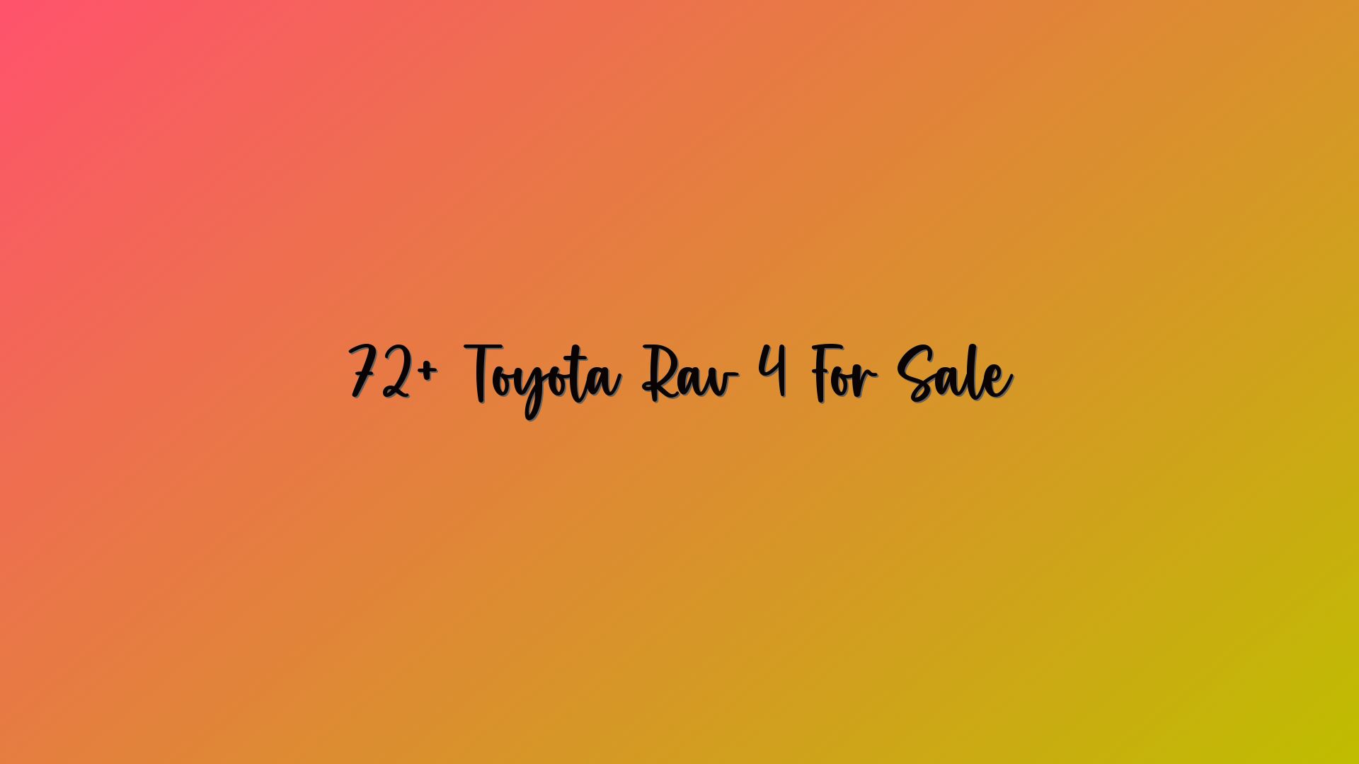 72+ Toyota Rav 4 For Sale