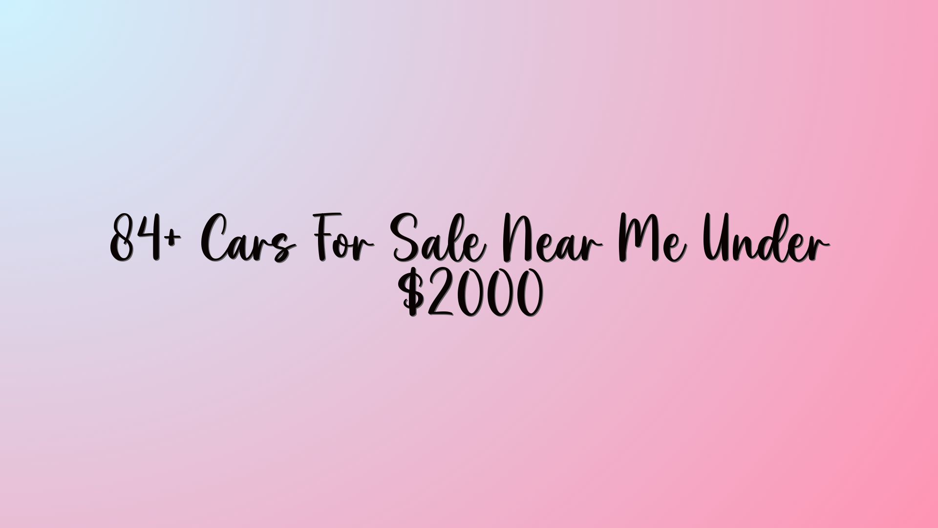 84+ Cars For Sale Near Me Under $2000