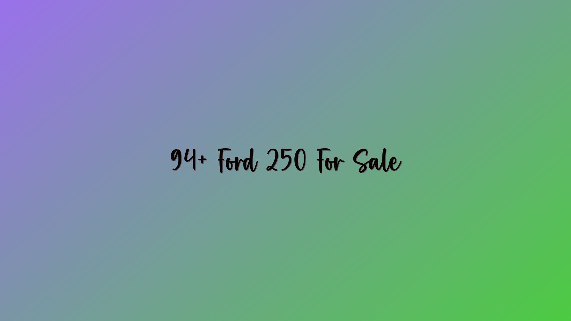 94+ Ford 250 For Sale