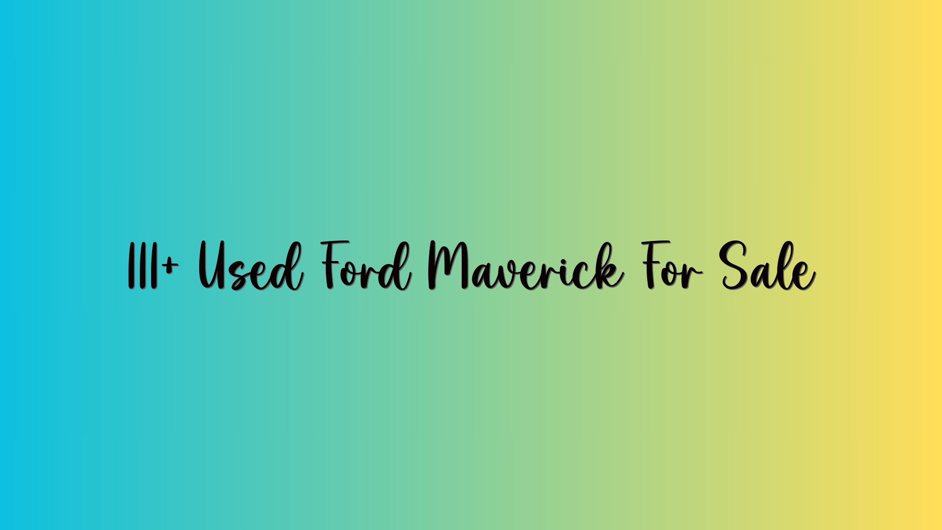 111+ Used Ford Maverick For Sale