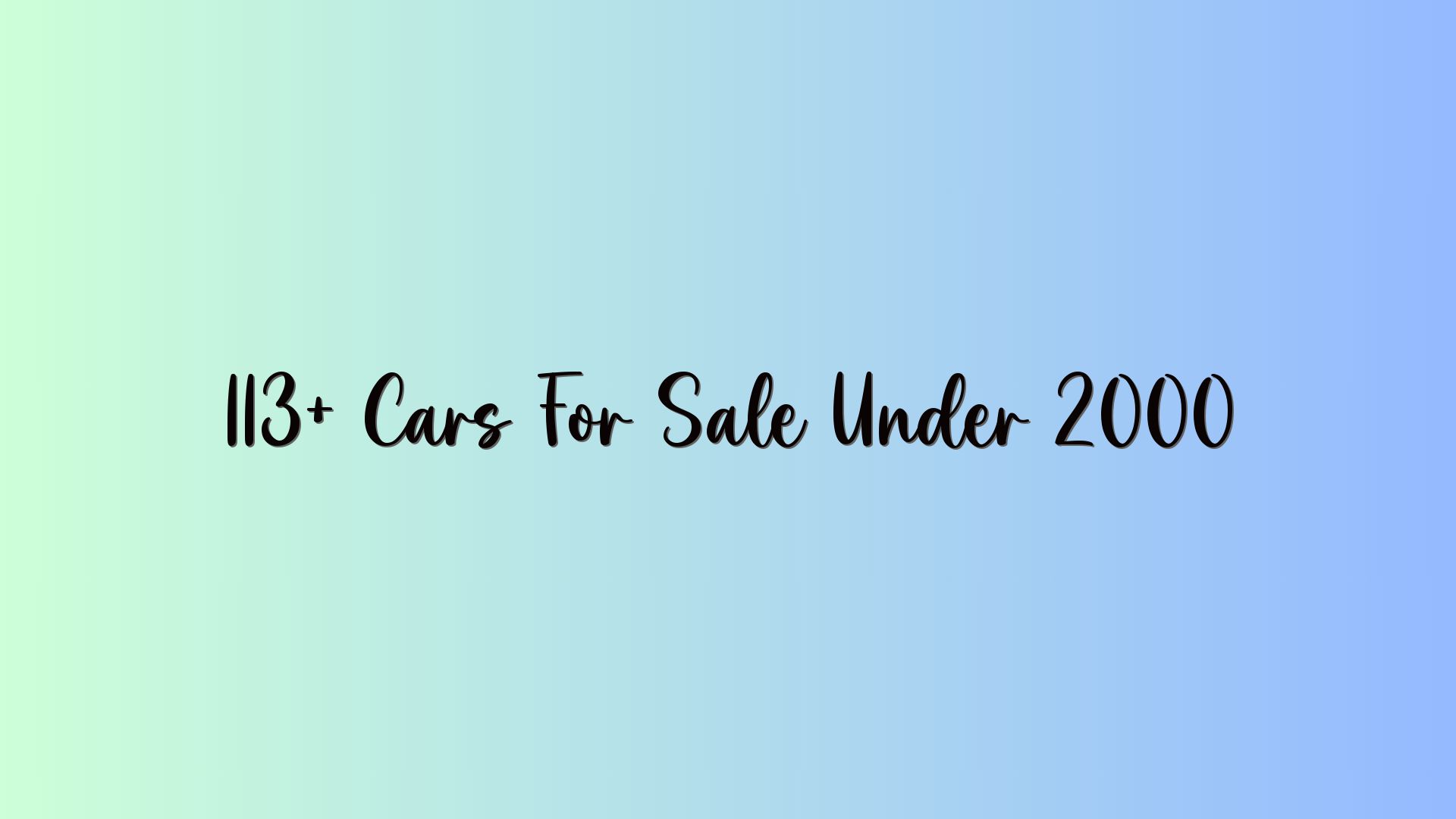 113+ Cars For Sale Under 2000