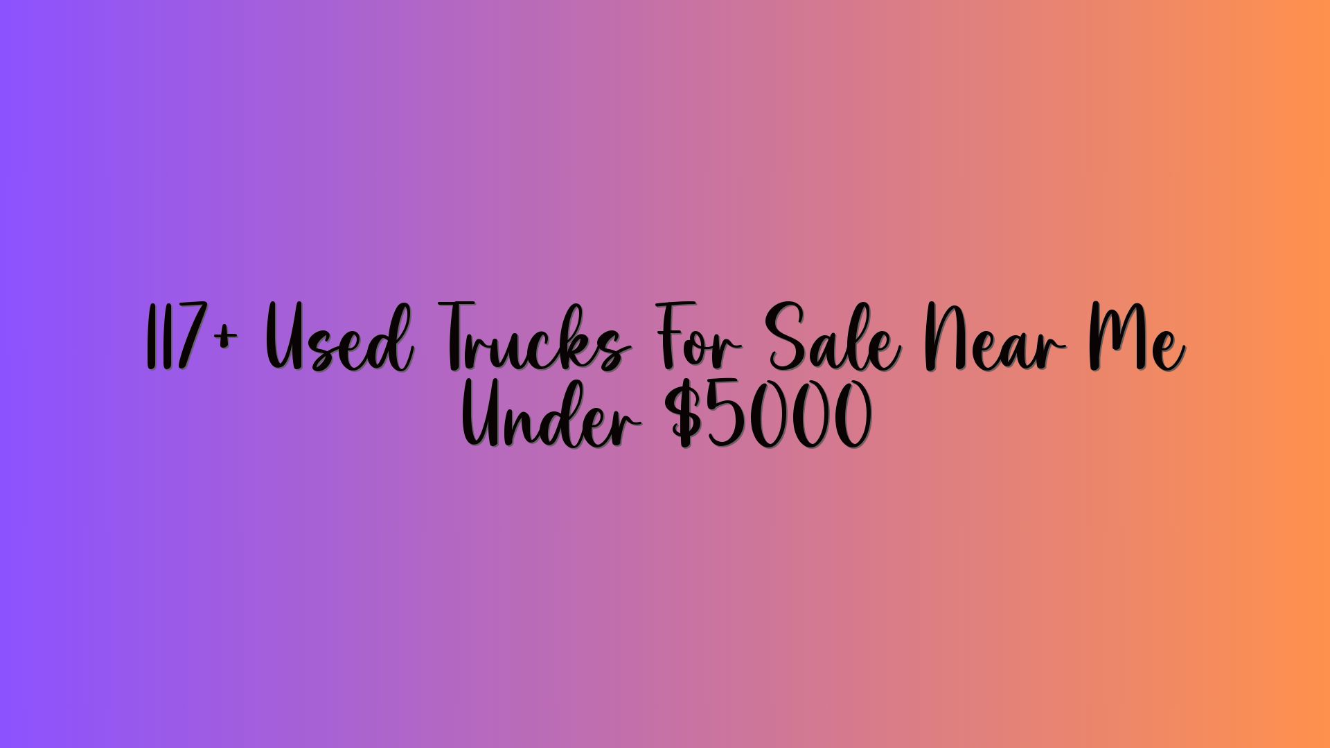 117+ Used Trucks For Sale Near Me Under $5000