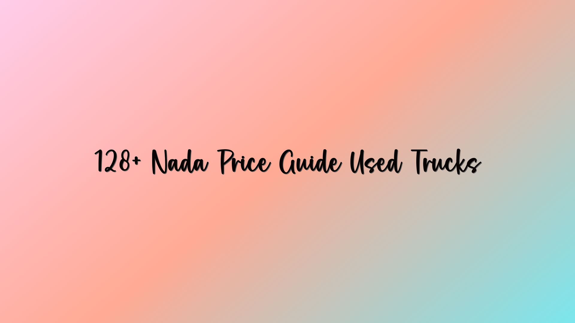 128+ Nada Price Guide Used Trucks