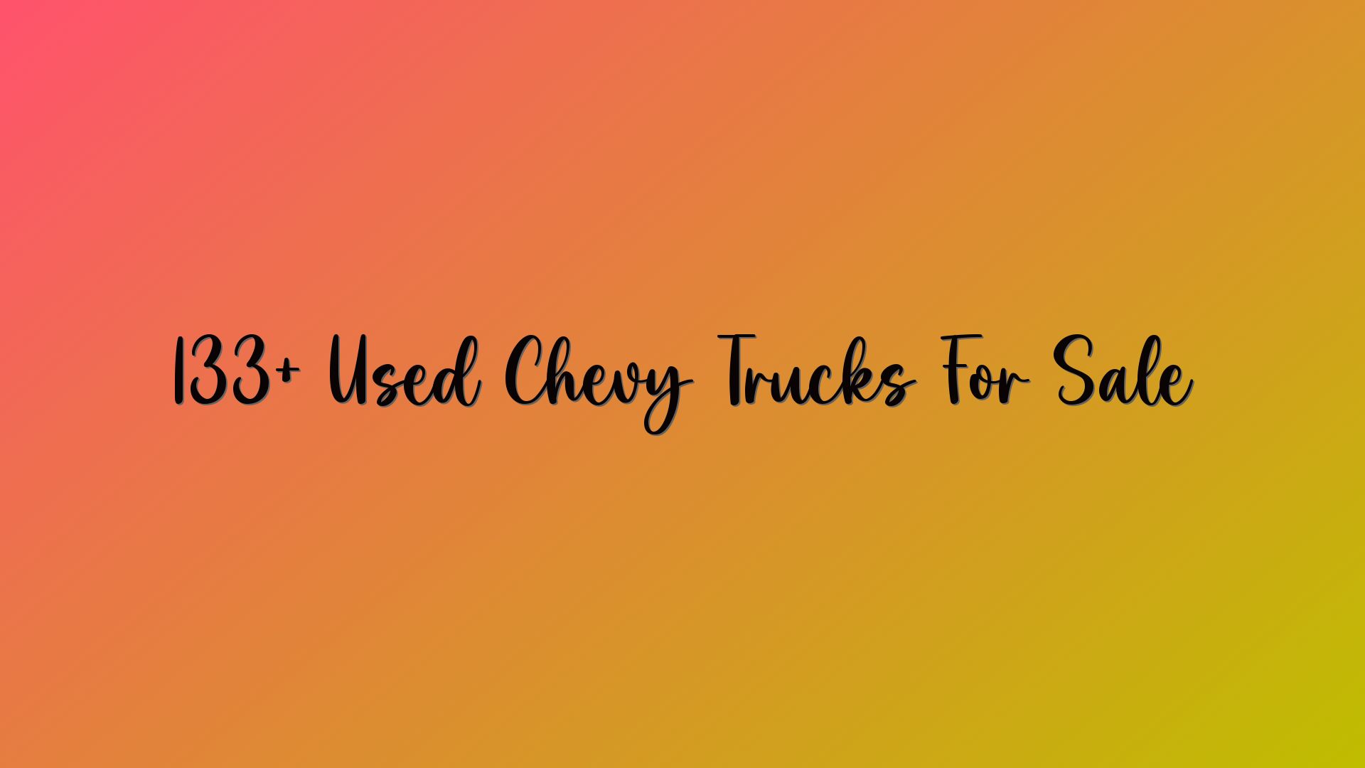 133+ Used Chevy Trucks For Sale