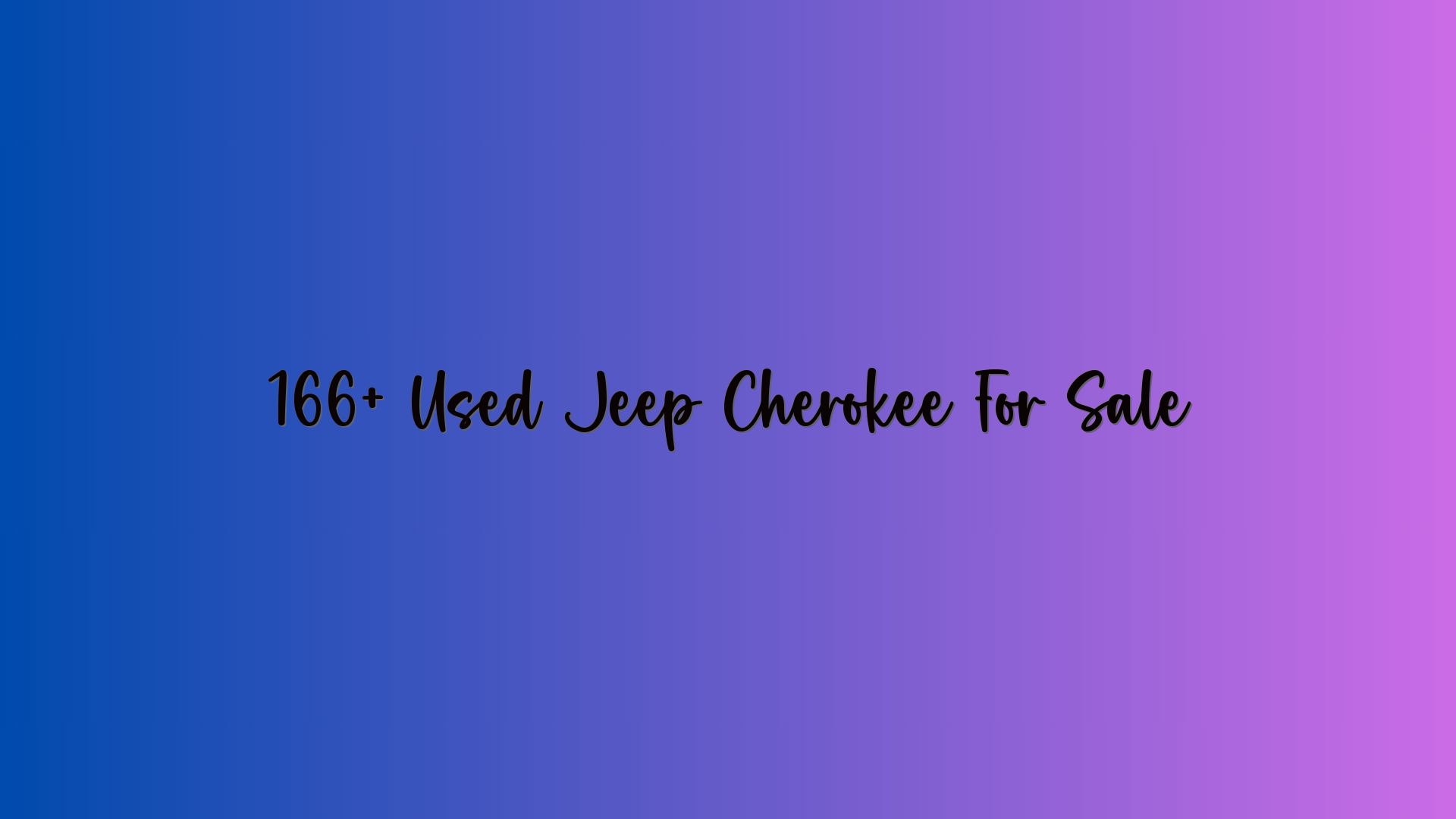 166+ Used Jeep Cherokee For Sale