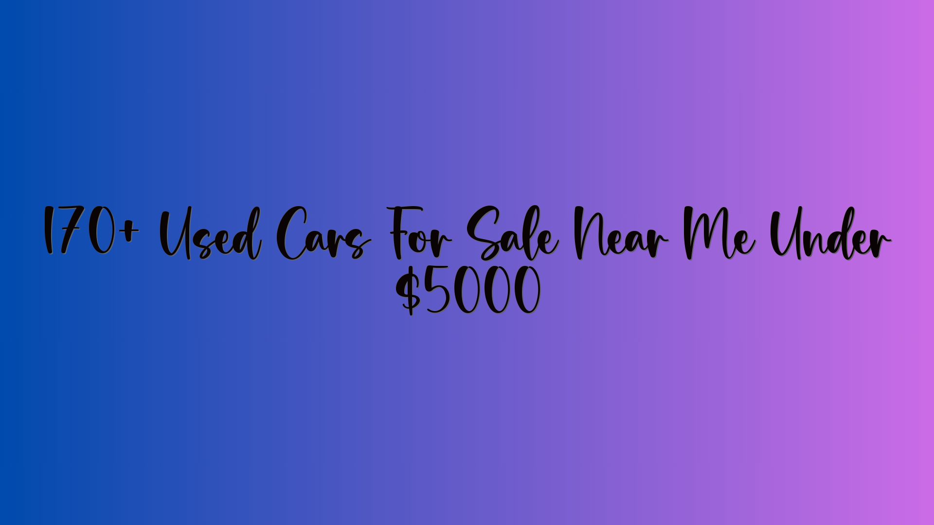 170+ Used Cars For Sale Near Me Under $5000