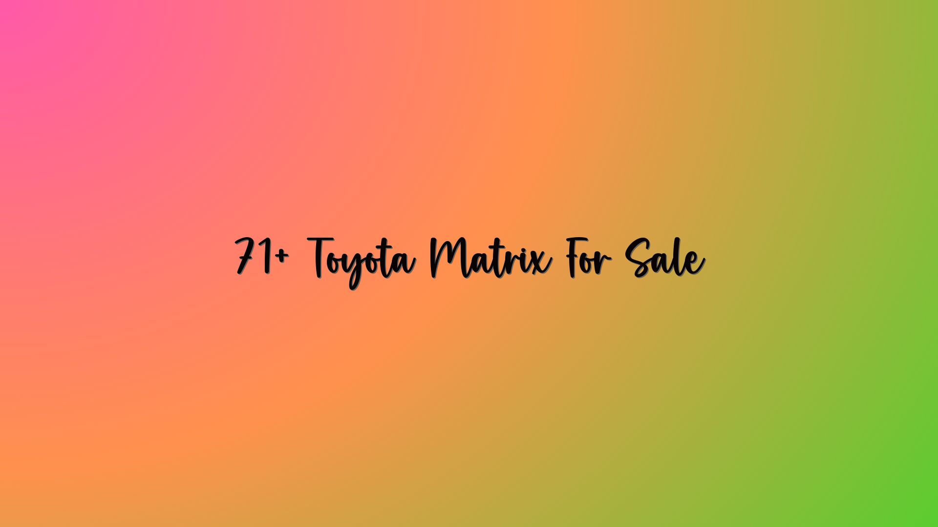 71+ Toyota Matrix For Sale