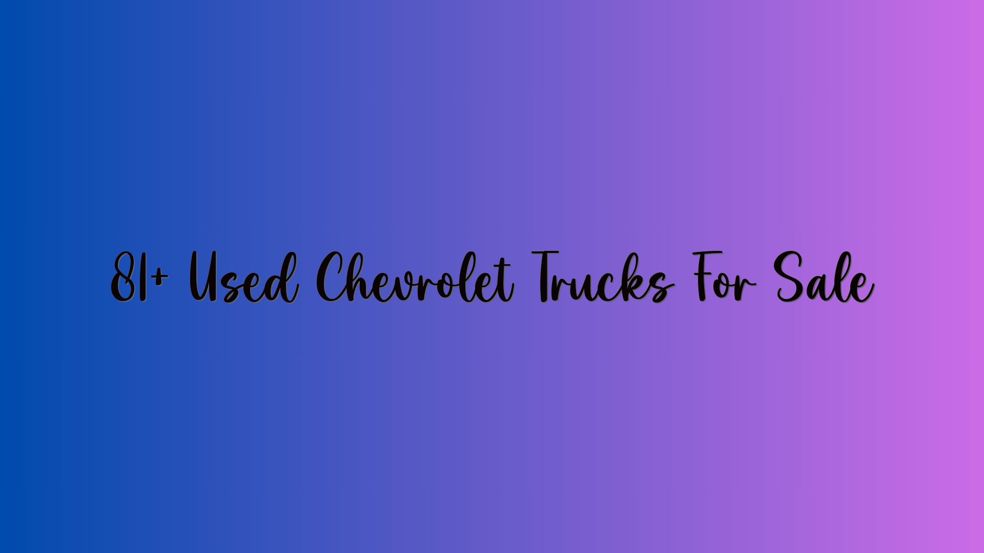 81+ Used Chevrolet Trucks For Sale