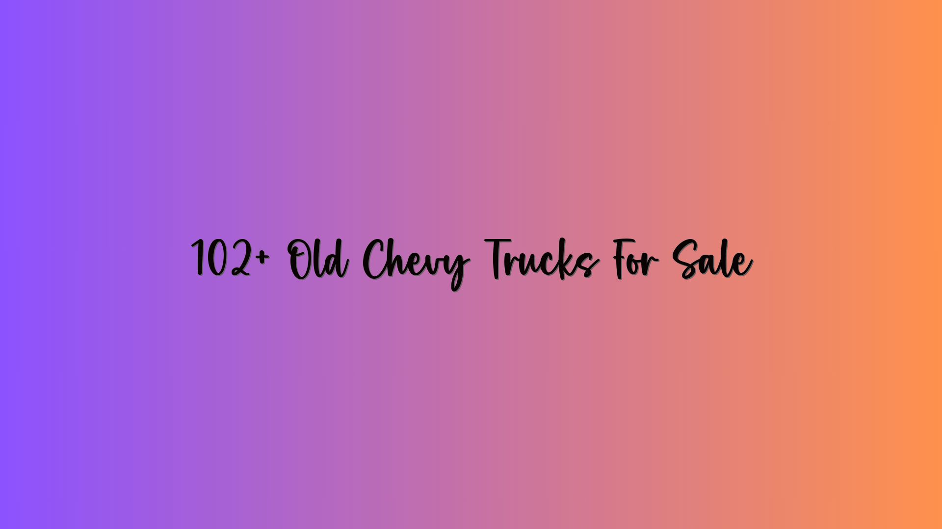 102+ Old Chevy Trucks For Sale