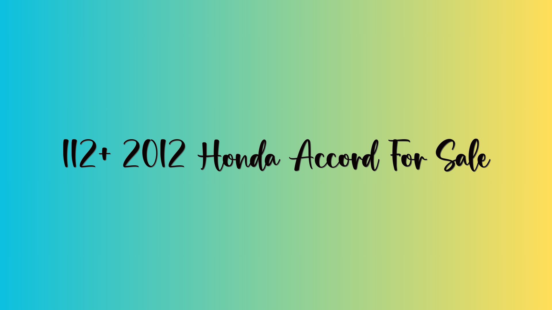 112+ 2012 Honda Accord For Sale