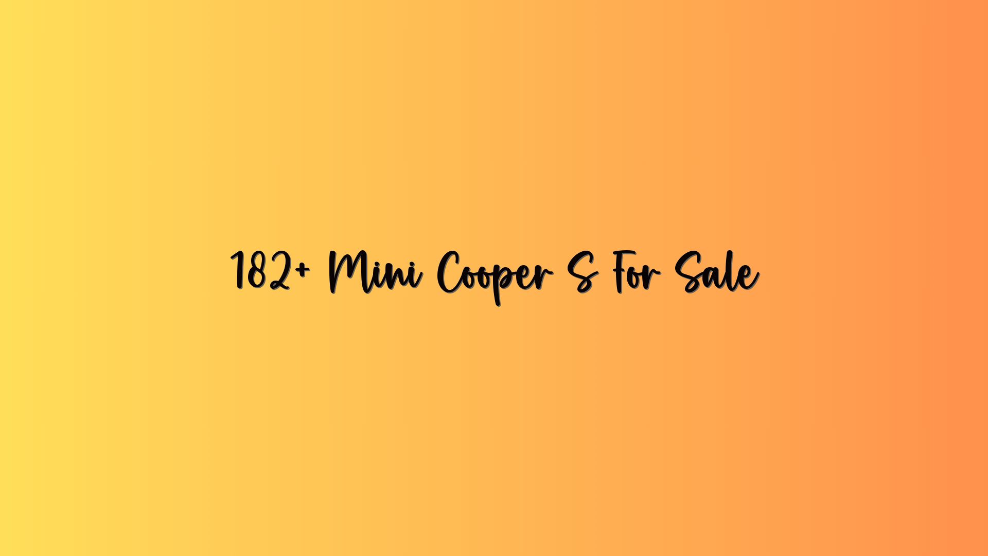182+ Mini Cooper S For Sale