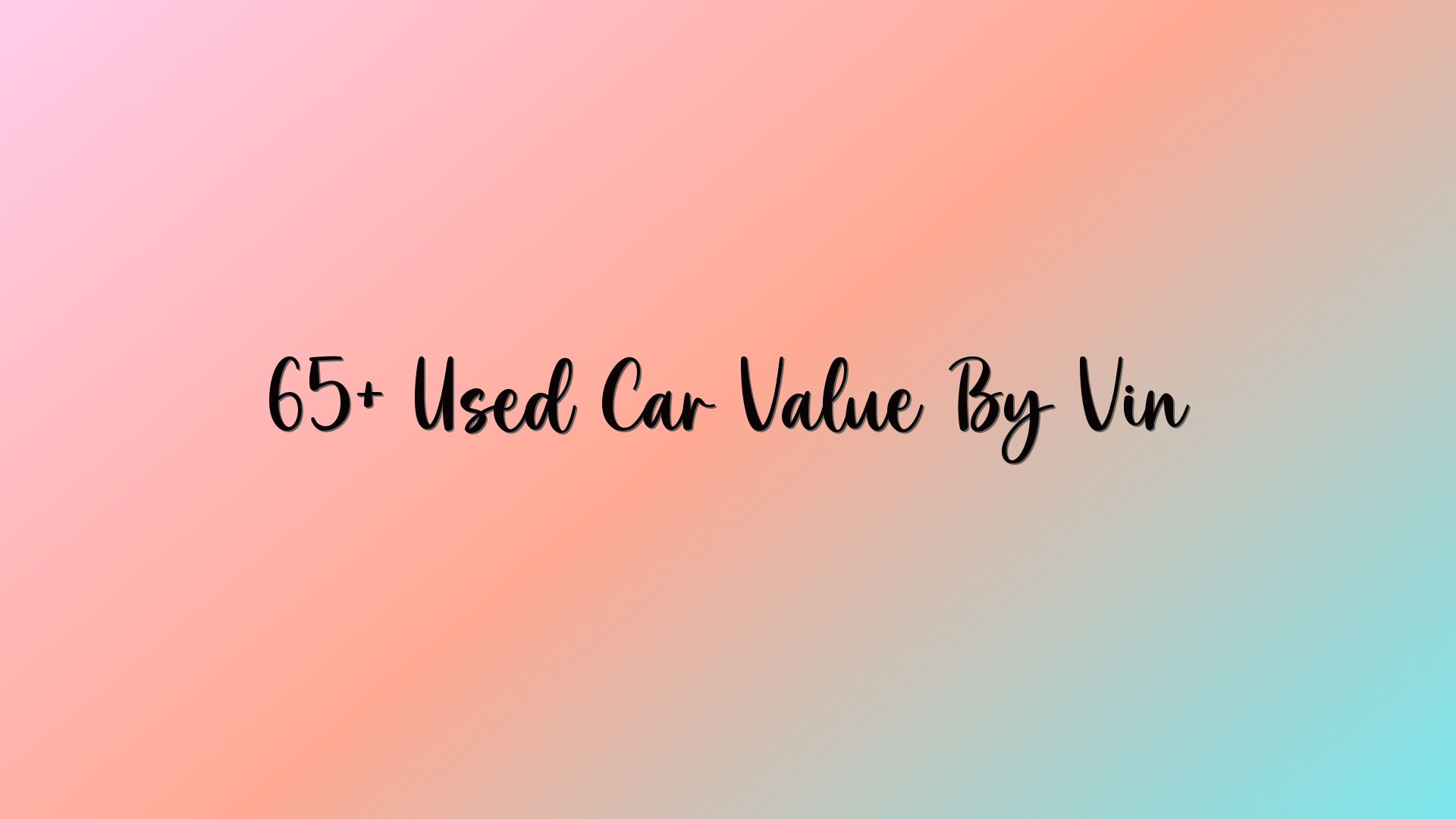 65+ Used Car Value By Vin