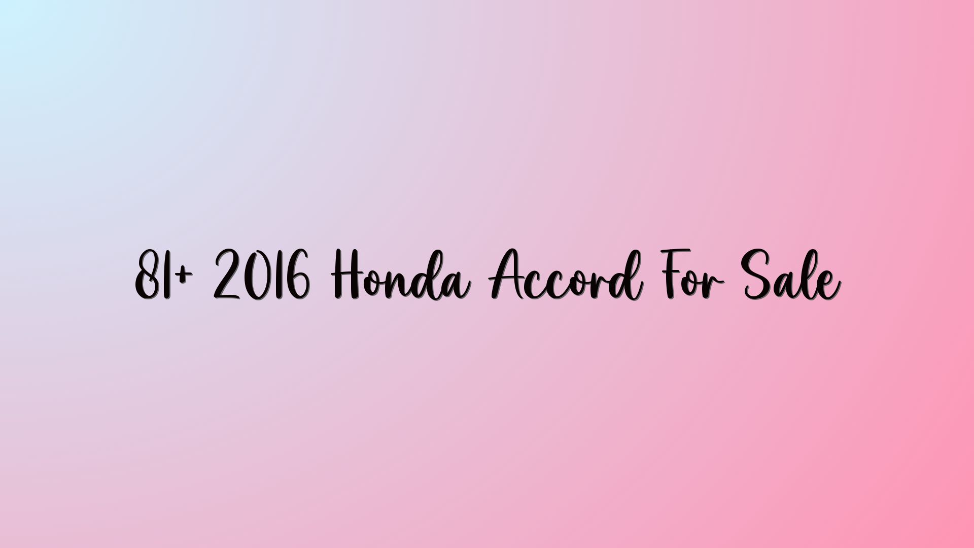 81+ 2016 Honda Accord For Sale