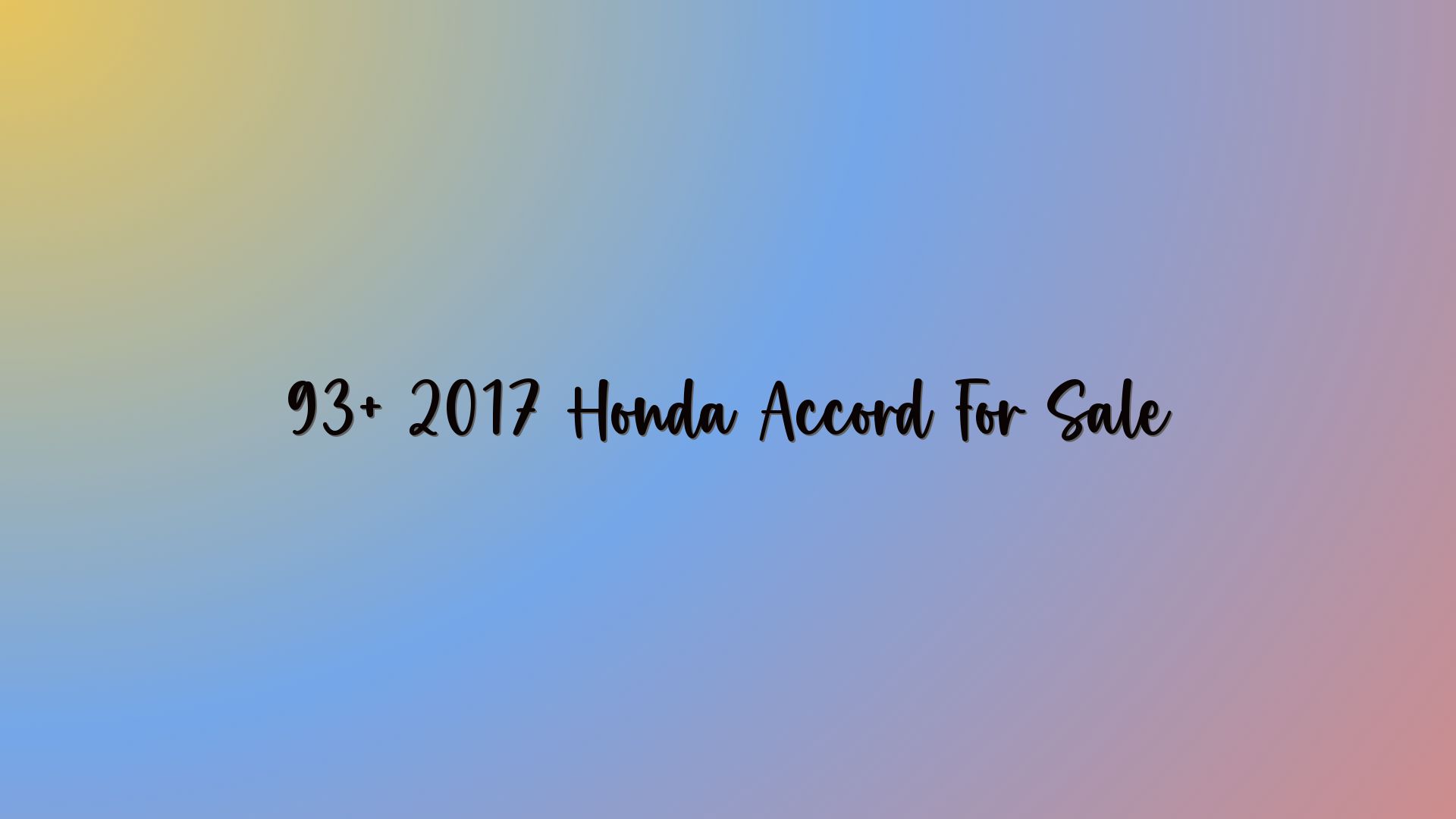 93+ 2017 Honda Accord For Sale