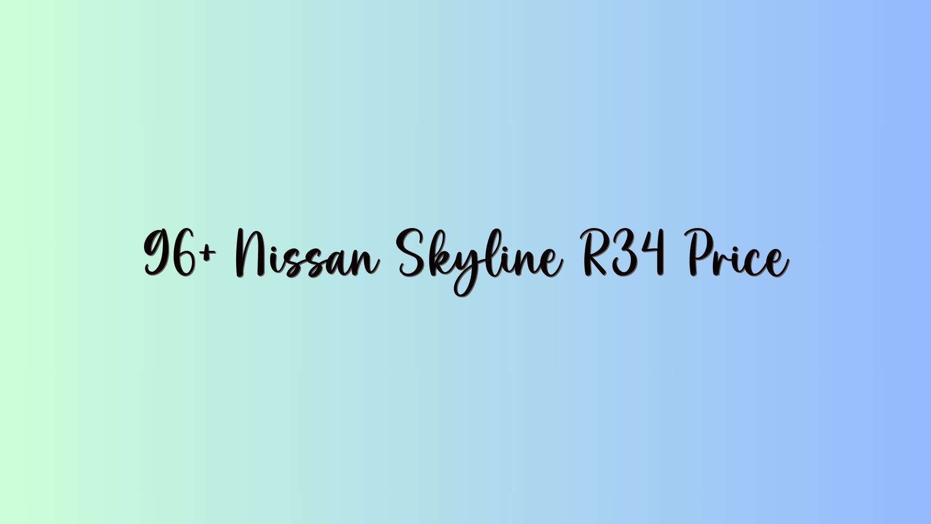 96+ Nissan Skyline R34 Price
