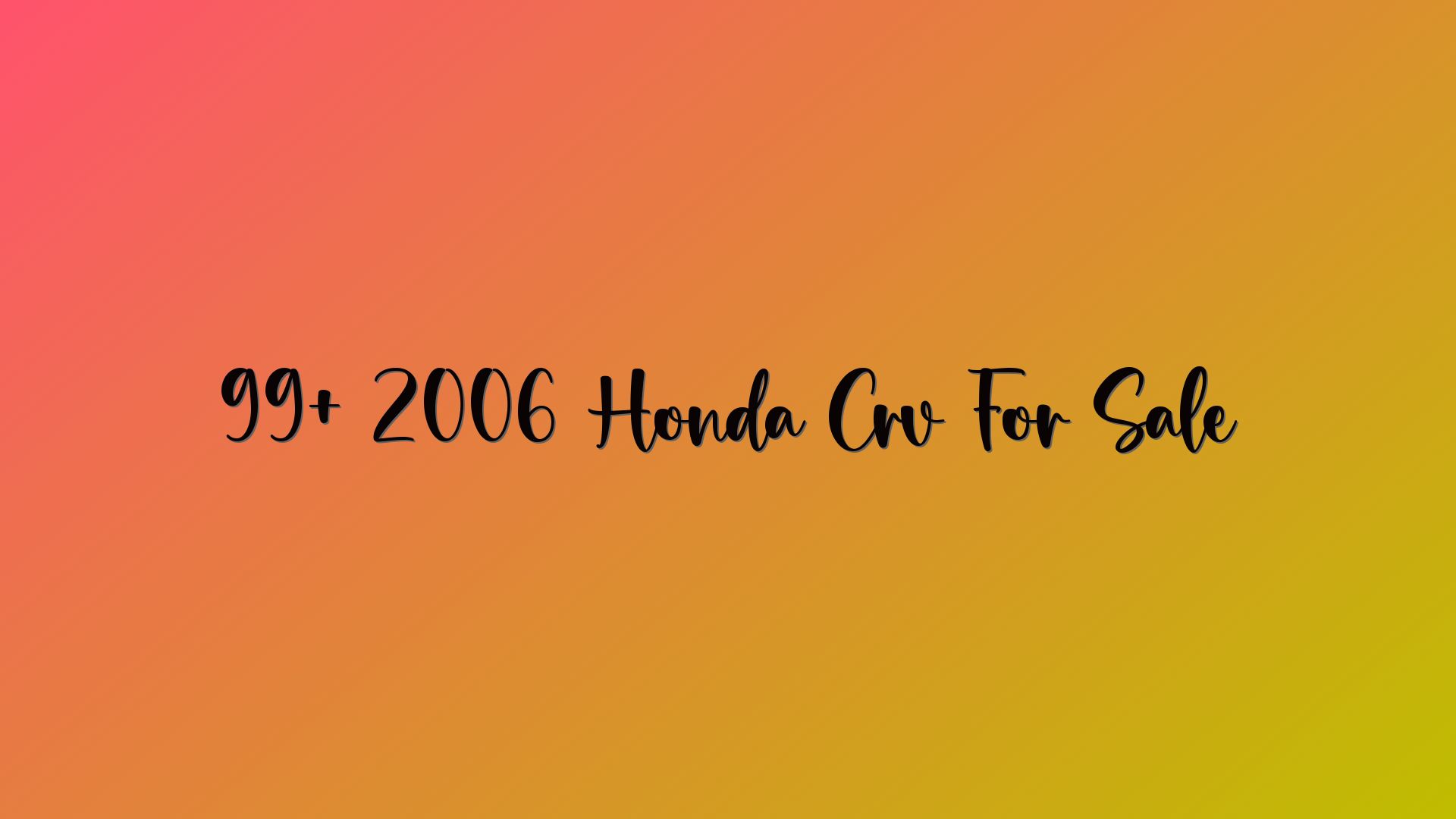 99+ 2006 Honda Crv For Sale