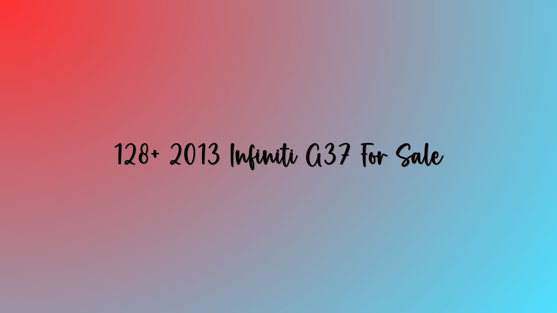 128+ 2013 Infiniti G37 For Sale