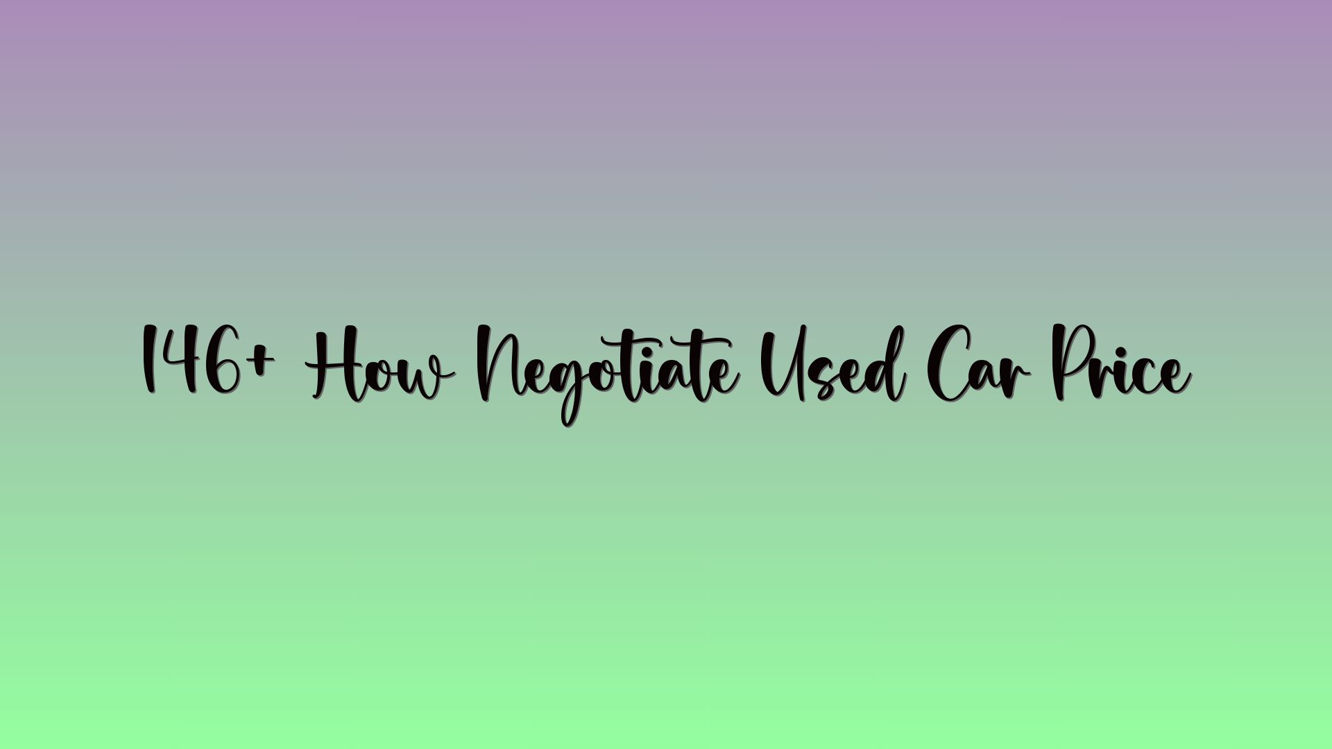 146+ How Negotiate Used Car Price