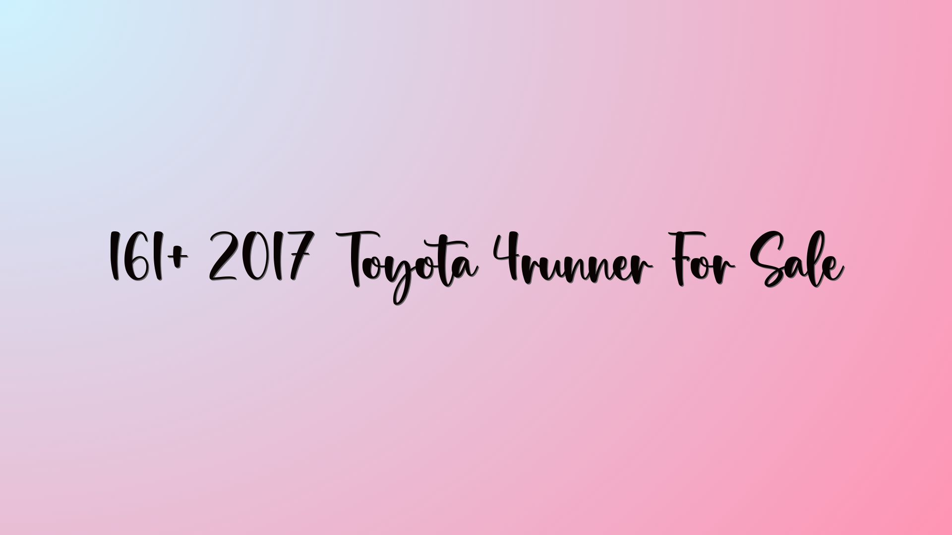 161+ 2017 Toyota 4runner For Sale