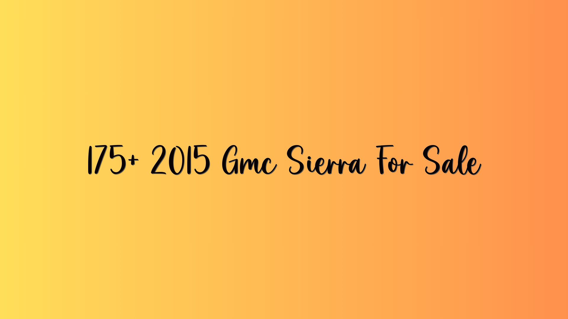 175+ 2015 Gmc Sierra For Sale