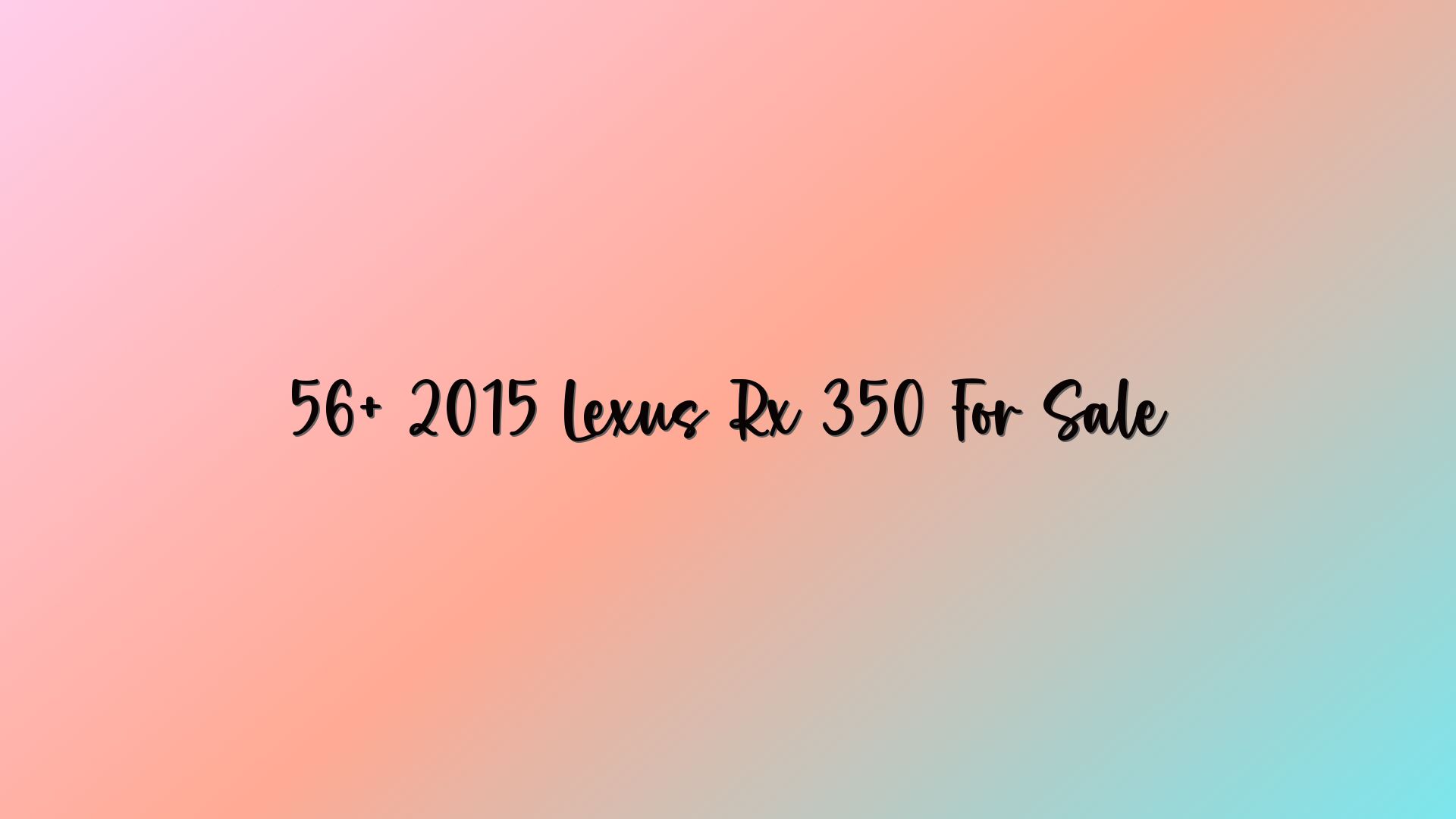 56+ 2015 Lexus Rx 350 For Sale