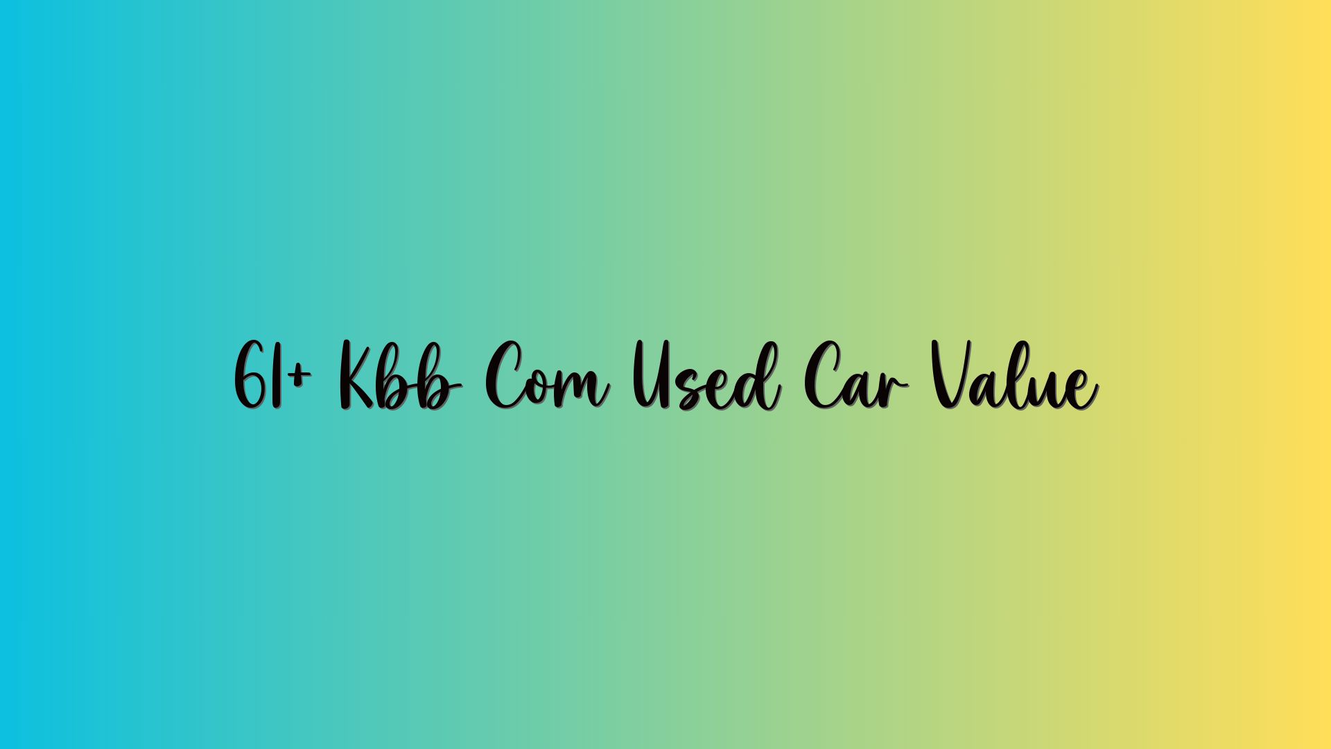 61+ Kbb Com Used Car Value