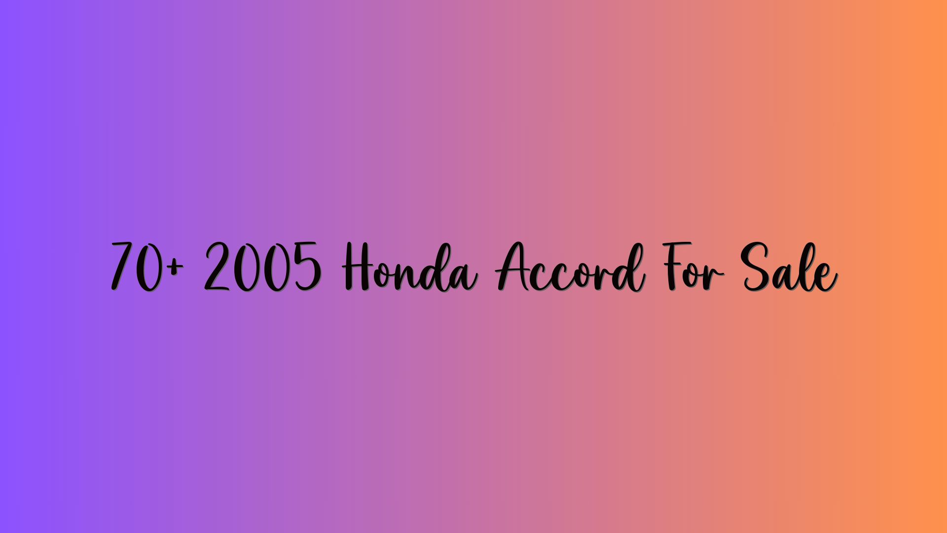 70+ 2005 Honda Accord For Sale