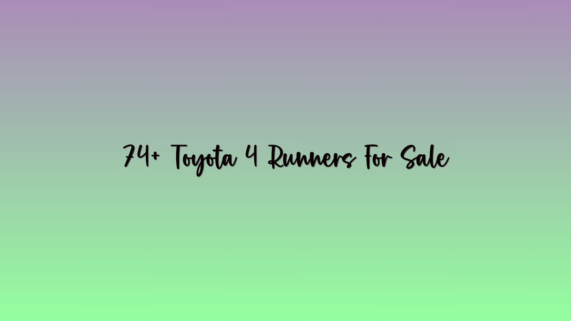 74+ Toyota 4 Runners For Sale