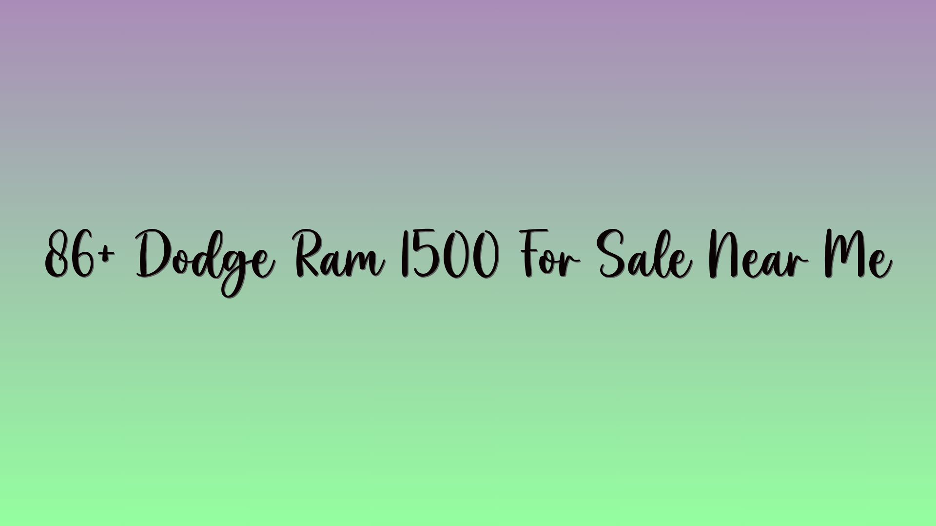86+ Dodge Ram 1500 For Sale Near Me