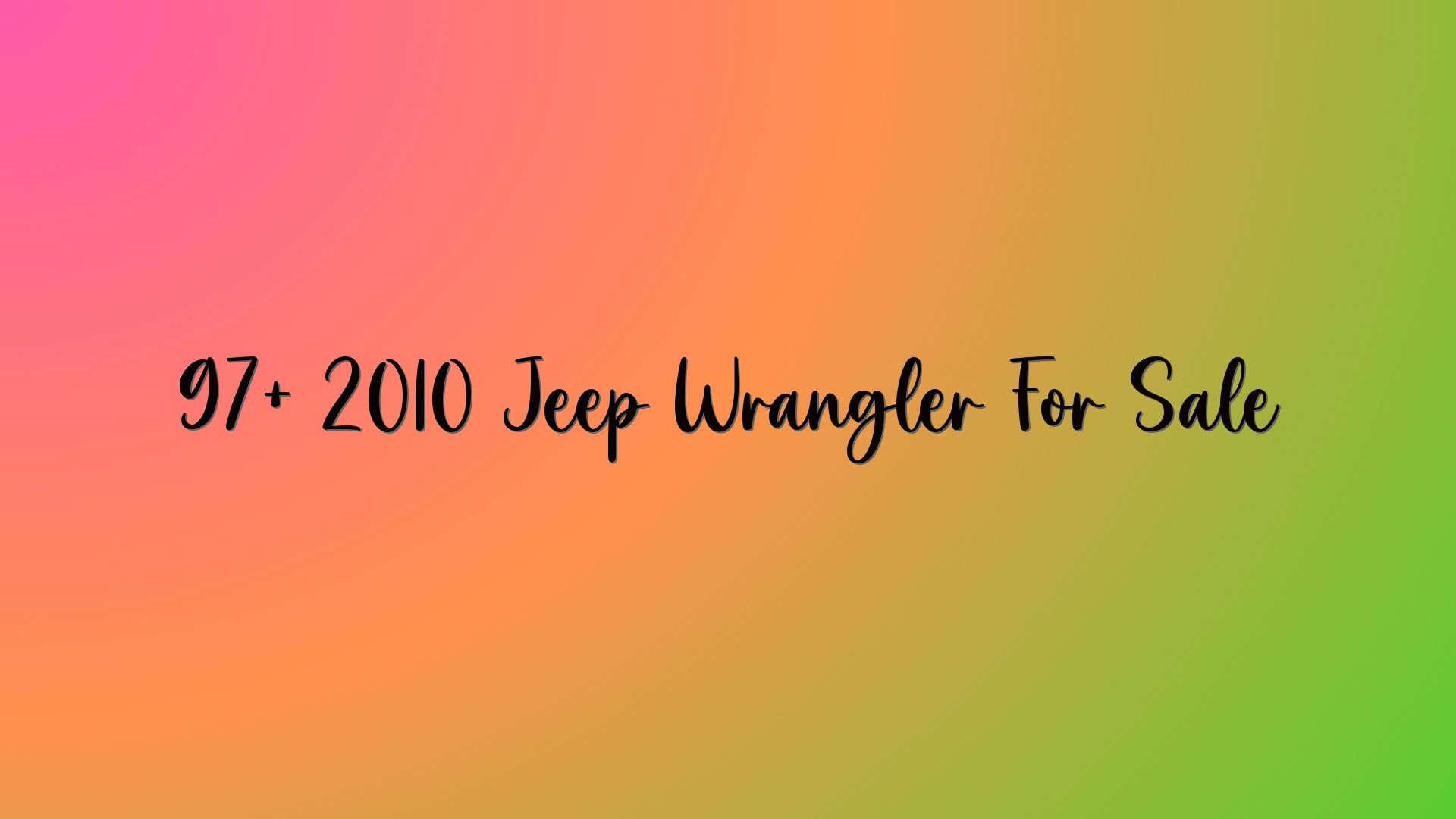 97+ 2010 Jeep Wrangler For Sale