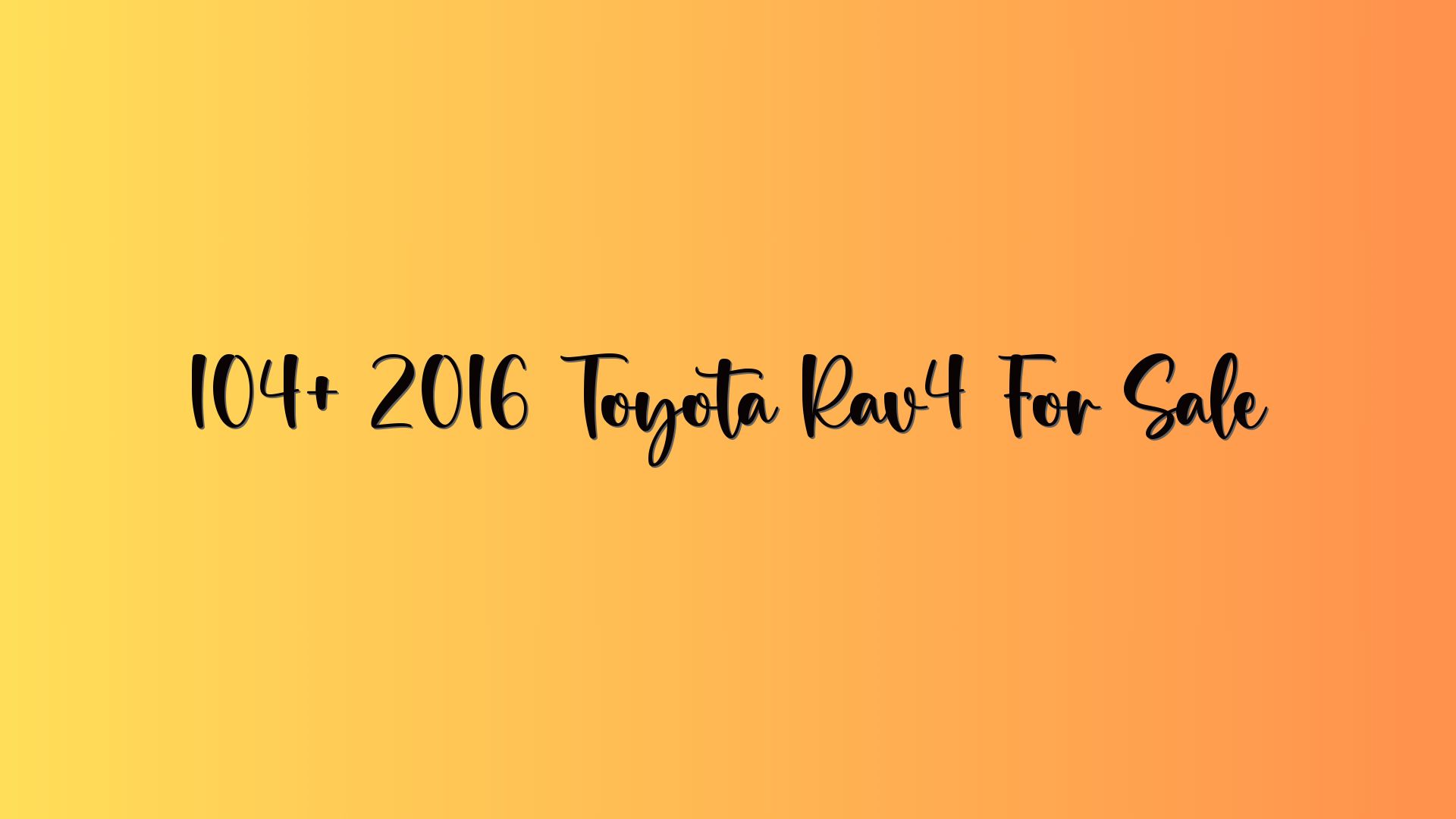 104+ 2016 Toyota Rav4 For Sale