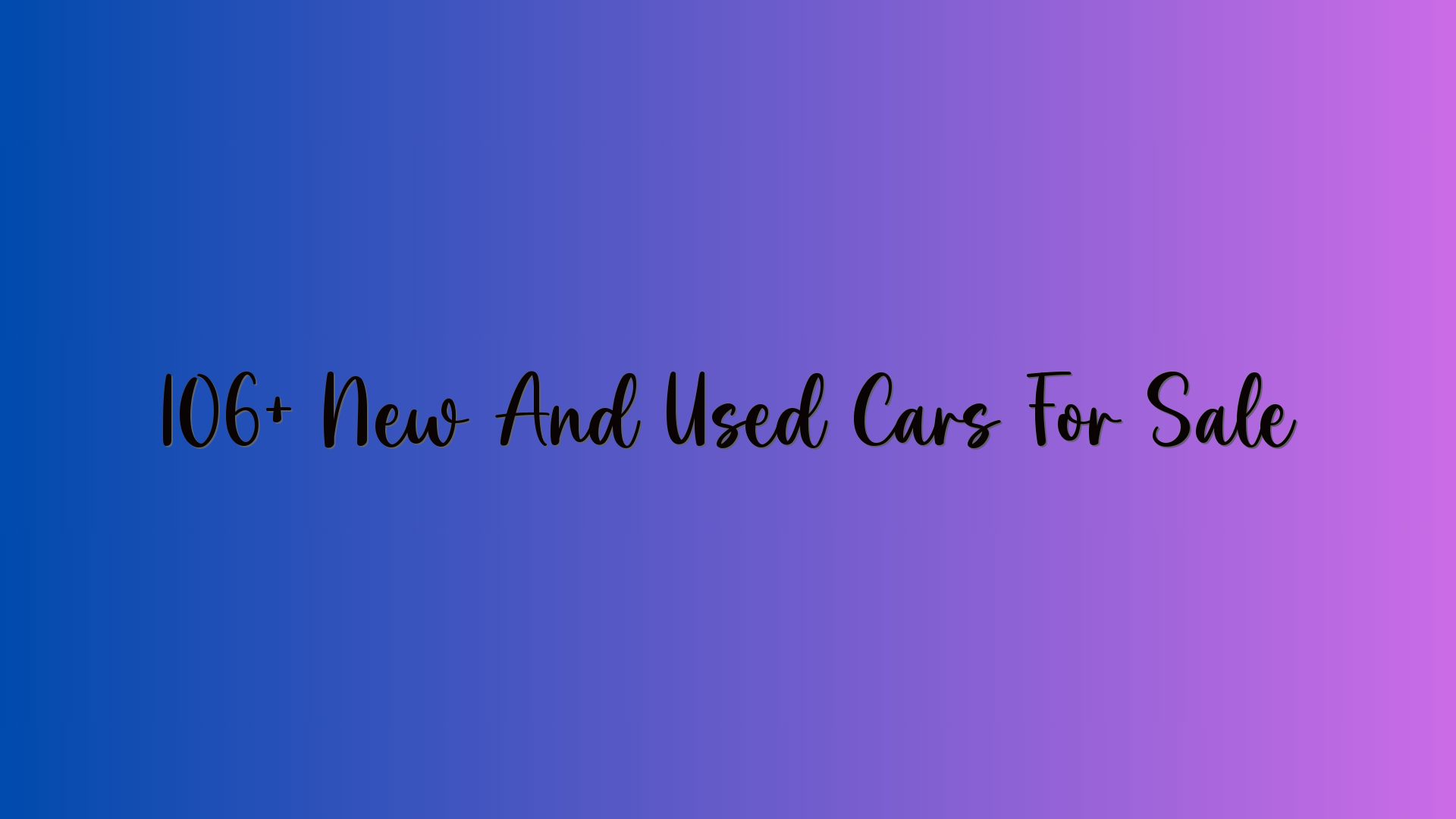 106+ New And Used Cars For Sale