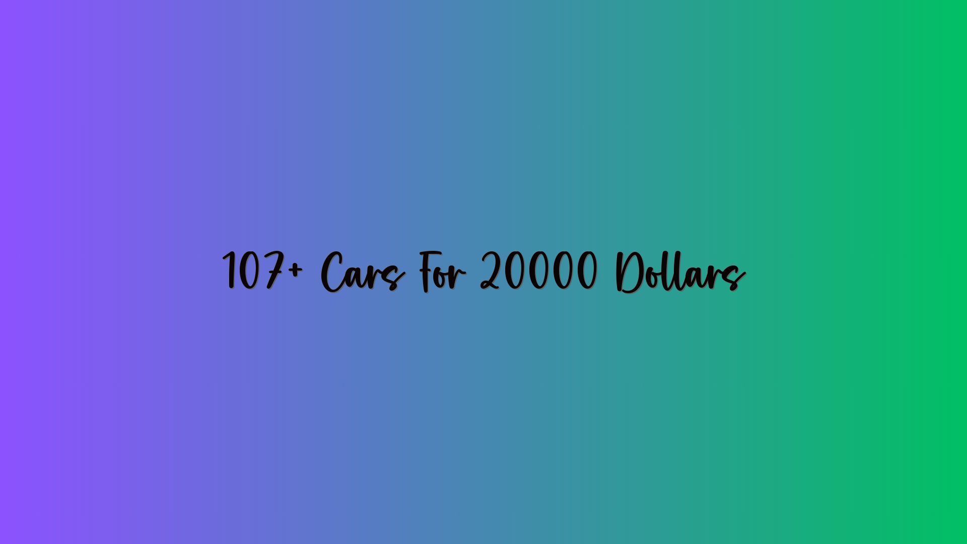 107+ Cars For 20000 Dollars