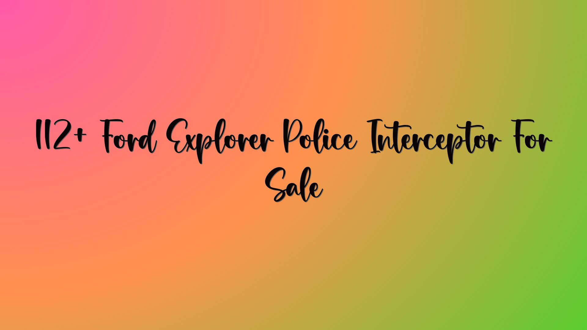112+ Ford Explorer Police Interceptor For Sale