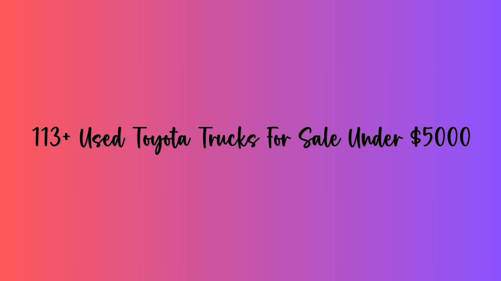 113+ Used Toyota Trucks For Sale Under $5000