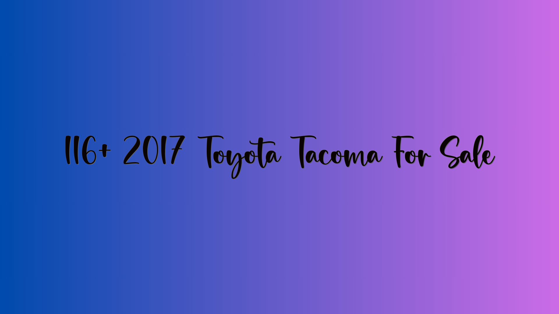 116+ 2017 Toyota Tacoma For Sale