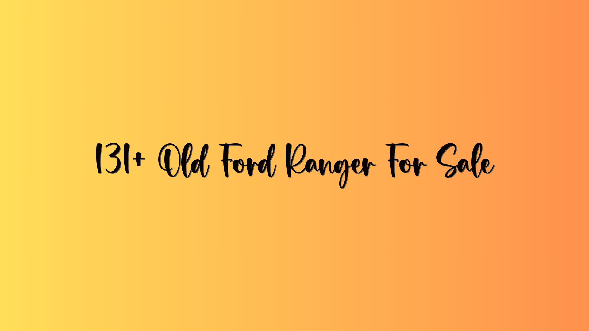 131+ Old Ford Ranger For Sale