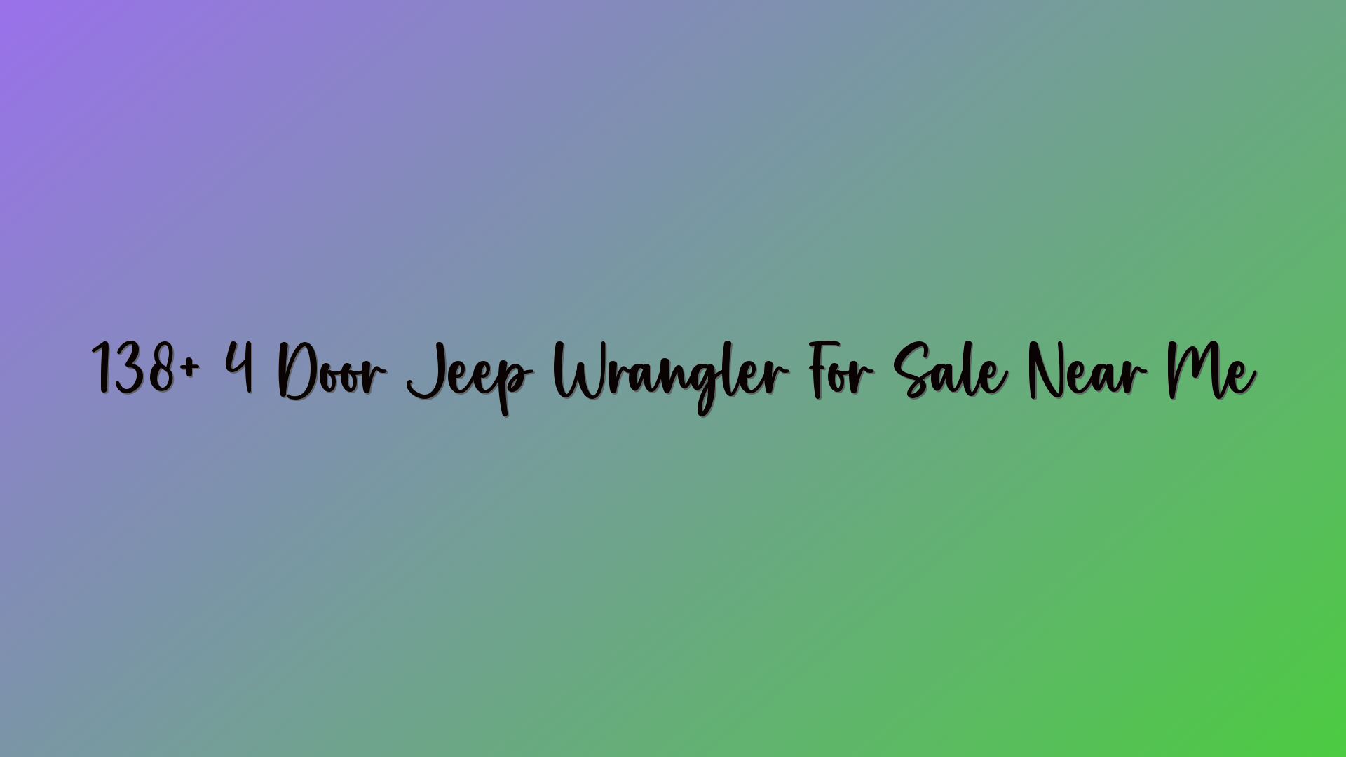 138+ 4 Door Jeep Wrangler For Sale Near Me